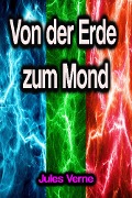 Cover-Bild zum Titel 'Von der Erde zum Mond' von 'Jules Verne'