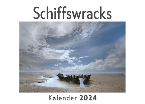 Schiffswracks (Wandkalender 2024, Kalender DIN A4 quer, Monatskalender im Querformat mit Kalendarium, Das perfekte Geschenk) - Anna Müller