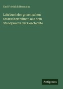 Cover-Bild zum Titel 'Lehrbuch der griechischen Staatsalterthümer, aus dem Standpuncte der Geschichte' von 'Karl Friedrich Hermann'