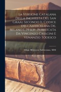 Cover-Bild zum Titel 'La versione catalana della Inchiesta del san graal secondo il codice dell'Ambrosiana dil Milano I. 79 sup., pubblicata da Vincenzo Crescini e Venanzio' von ''