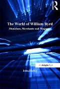 Cover-Bild zum Titel 'The World of William Byrd' von 'John Harley'
