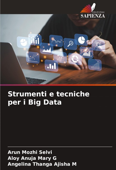 Strumenti e tecniche per i Big Data - Arun Mozhi Selvi, Aloy Anuja Mary G, Angelina Thanga Ajisha M