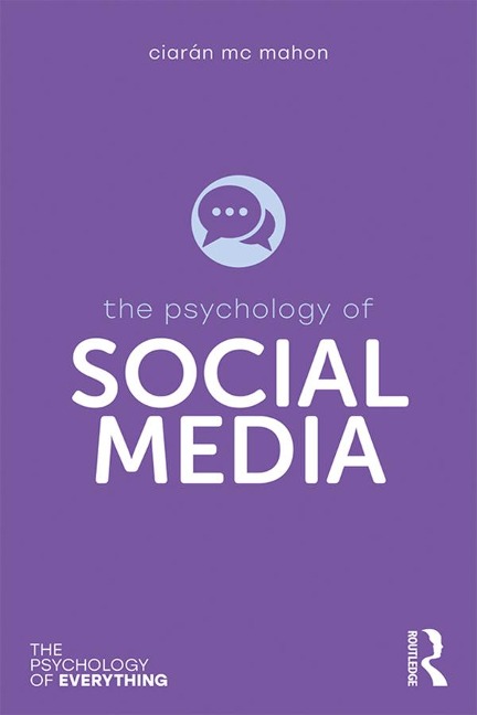 The Psychology of Social Media - Ciarán Mc Mahon