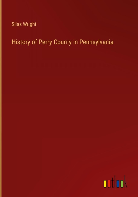 History of Perry County in Pennsylvania - Silas Wright