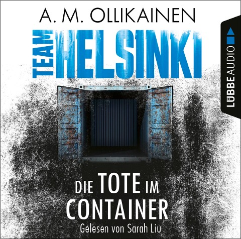 Die Tote im Container - TEAM HELSINKI - A. M. Ollikainen