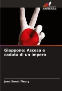 Cover-Bild zum Titel 'Giappone: Ascesa e caduta di un impero' von 'Jean Sénat Fleury'