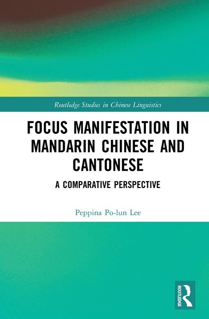 Focus Manifestation in Mandarin Chinese and Cantonese - Peppina Po-Lun Lee