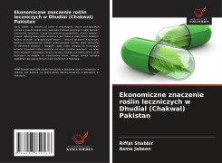 Cover-Bild zum Titel 'Ekonomiczne znaczenie ro¿lin leczniczych w Dhudial (Chakwal) Pakistan' von 'Riffat Shabbir, Asma Jabeen'