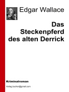 Cover-Bild zum Titel 'Das Steckenpferd des alten Derrick' von 'Edgar Wallace, Edgar Wallace, Edgar Wallace, Edgar Wallace'