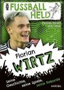 Cover-Bild zum Titel 'Mein Fußballheld Florian Wirtz - Seine Geschichte, seine Spiele, seine Rekorde' von 'Florian Kinast, Jon Davis'