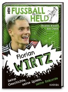 Cover-Bild zum Titel 'Mein Fußballheld Florian Wirtz - Seine Geschichte, seine Spiele, seine Rekorde' von 'Florian Kinast, Jon Davis'