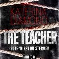 Cover-Bild zum Titel 'The Teacher - Heute wirst du sterben' von 'Katerina Diamond'