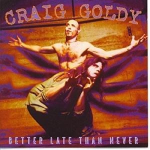 Better Late Than Never - Craig Goldy