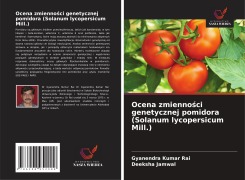Cover-Bild zum Titel 'Ocena zmienno¿ci genetycznej pomidora (Solanum lycopersicum Mill.)' von 'Gyanendra Kumar Rai, Deeksha Jamwal'