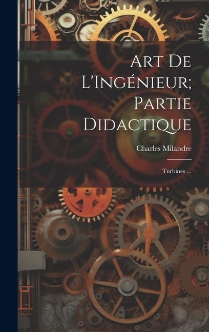 Art De L'Ingénieur; Partie Didactique - Charles Milandre