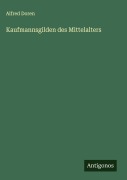 Cover-Bild zum Titel 'Kaufmannsgilden des Mittelalters' von 'Alfred Doren'