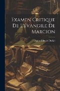 Examen Critique De L'évangile De Marcion - Charles Édouard Becker