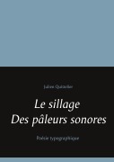 Cover-Bild zum Titel 'Le sillage des pâleurs sonores' von 'Julien Quittelier'