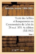 Cover-Bild zum Titel 'Traité Des Faillites Et Banqueroutes Ou Commentaire de la Loi Du 28 Mai 1838. 4e Édition. Tome 1' von 'Jassuda Bédarride'