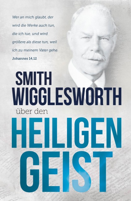 Smith Wigglesworth über den Heiligen Geist - Smith Wigglesworth