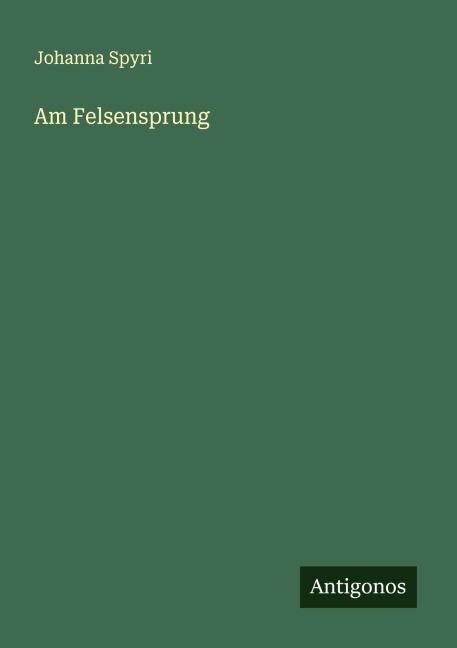 Am Felsensprung - Johanna Spyri