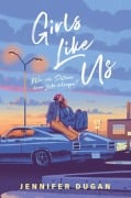 Cover-Bild zum Titel 'Girls Like Us' von 'Jennifer Dugan'
