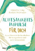 Achtsamkeitsimpulse für dich - Ronald Pierre Schweppe, Aljoscha Long