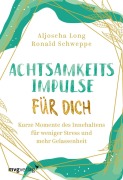 Cover-Bild zum Titel 'Achtsamkeitsimpulse für dich' von 'Ronald Pierre Schweppe, Aljoscha Long'