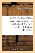 Cover-Bild zum Titel 'Leçons de Mécanique Analytique, d'Après Les Méthodes d'Augustin Cauchy. Statistique' von 'François Moigno'