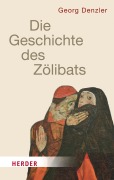 Cover-Bild zum Titel 'Geschichte des Zölibats' von 'Georg Denzler'