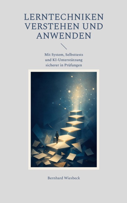 Lerntechniken verstehen und anwenden - Bernhard Wiesbeck