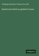 Cover-Bild zum Titel 'Beethovens Briefe an geliebte Frauen' von 'Wolfgang Alexander Thomas-San-Galli'