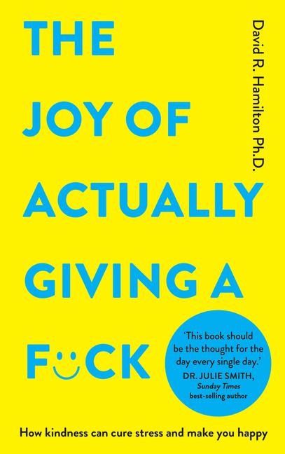 The Joy of Actually Giving a F*ck - David R Hamilton