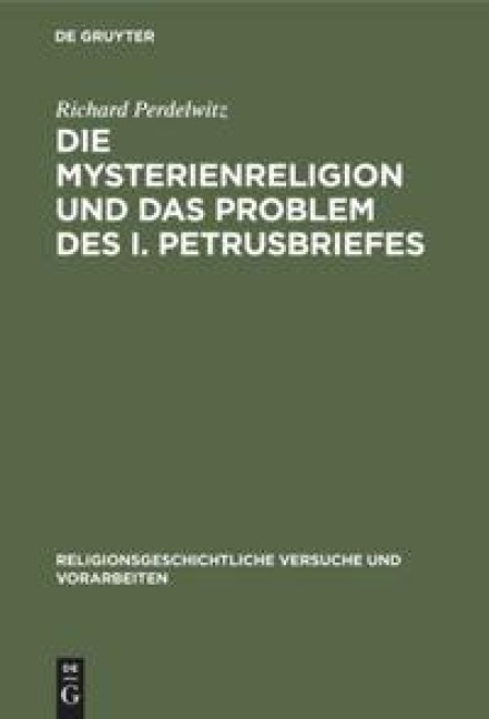 Die Mysterienreligion und das Problem des I. Petrusbriefes - Richard Perdelwitz