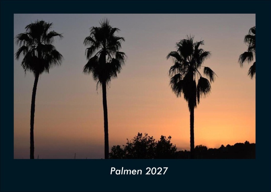 Palmen 2027 Fotokalender DIN A4 - Tobias Schmitt, Kevin Heber