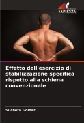 Cover-Bild zum Titel 'Effetto dell'esercizio di stabilizzazione specifica rispetto alla schiena convenzionale' von 'Sucheta Golhar'