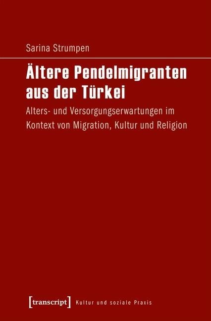 Ältere Pendelmigranten aus der Türkei - Sarina Strumpen