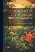 Cover-Bild zum Titel 'Historia De La Literatura En Nueva Granada' von 'José María Vergara Y. Vergara'
