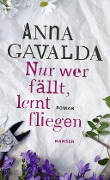 Cover-Bild zum Titel 'Nur wer fällt, lernt fliegen' von 'Anna Gavalda'