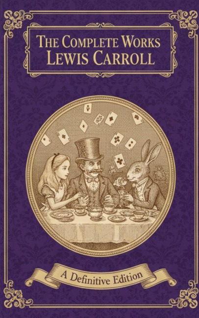 The Complete Works - Lewis Carroll - Lewis Carroll
