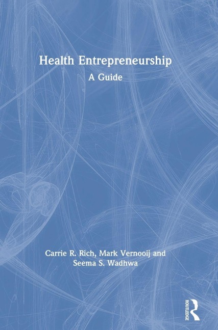 Health Entrepreneurship - Carrie R. Rich, Seema S. Wadhwa, Mark Vernooij