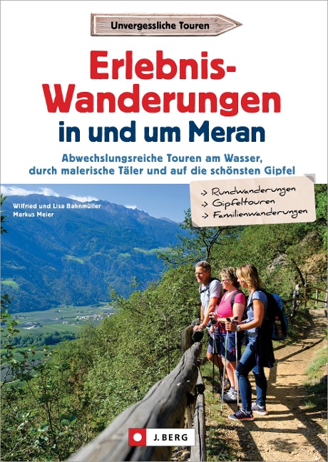 Erlebnis-Wanderungen in und um Meran - Wilfried Bahnmüller, Lisa Bahnmüller, Markus Meier