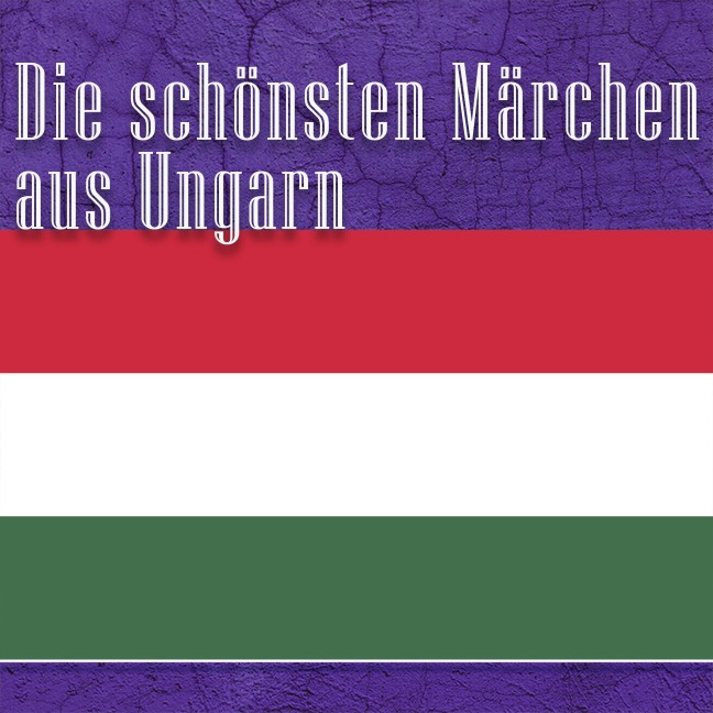 Die schönsten Märchen aus Ungarn - Elisabet Sklarek