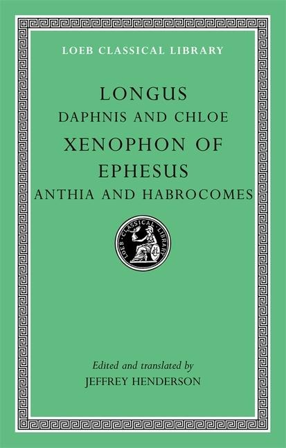 Daphnis and Chloe. Anthia and Habrocomes - Longus, Xenophon of Ephesus