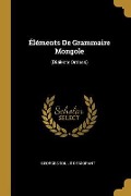 Cover-Bild zum Titel 'Éléments De Grammaire Mongole' von 'Georges Soulié de Morant'