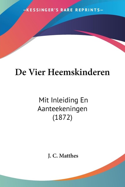 De Vier Heemskinderen - J. C. Matthes