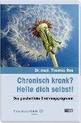 Cover-Bild zum Titel 'Chronisch krank? Heile dich selbst!' von 'Thomas Rau'