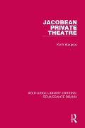 Cover-Bild zum Titel 'Jacobean Private Theatre' von 'Keith Sturgess'