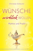 Cover-Bild zum Titel 'Wünsche wirklich wollen' von 'Christian Scheurer'