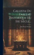 Cover-Bild zum Titel 'Callista Ou Tableau Historique Du Iiie Siècle...' von 'John Henry Newman'
